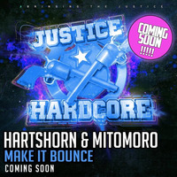 Hartshorn & Mitomoro- Make It Bounce F/C Justice Hardcore by Hartshorn