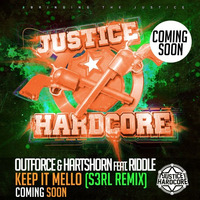 Outforce & Hartshorn Feat MC Riddle - Keep It Mello (S3RL Remix) F/C Justice Hardcore by Hartshorn