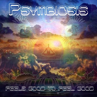 Psymbiosis - Feels Good To Feel Good by Psymbiosis