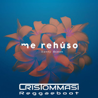 Danny Ocean - Me Rehúso (Cris Tommasi Reggaeboot Extended) by Cris Tommasi