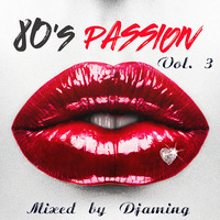 80s Passion Volume 3 (2017 Mixed by Djaming) by Gilbert Djaming Klauss
