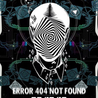 Error 404 Not Found - Darkpsy / Forest / Psygressive by Tripo by Psykedream Music
