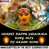 OKKESI DAPPU YELAMMA SONG MIX BY DJ AKAHS SONU FROM SAIDABAD www.Djoffice.in by www.Djoffice.in
