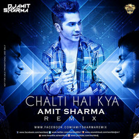 Chalti Hai Kya - Amit Sharma Remix TG by Amit Sharma