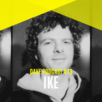 DAVE Podcast #13: Ike by DAVE Festival
