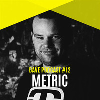 DAVE Podcast #12: Metric by DAVE Festival