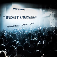 Dusty Corners PODCAST (Aug. '17) by Polipo.Official