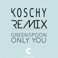Greenspoon - Only You (Koschy Remix) (Free Download) by Koschy