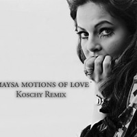 Maysa - Motions Of Love (Koschy Remix Free Download) by Koschy