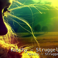 Koschy - Struggling (Original Free Download) by Koschy