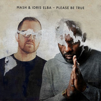 Mash &amp; Idris Elba - Please Be True (Greymatter Remix) by GREYMATTER