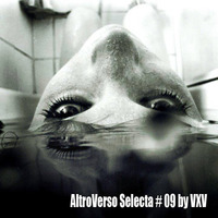 AltroVerso Selecta #09 By VXV DJ by ALTROVERSO