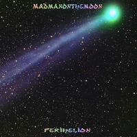MadManOnTheMoon - Perihelion (Jam1) by MadManOnTheMoon
