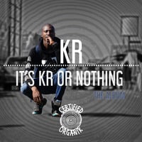It's KR or Nothing by Certified Organik Records