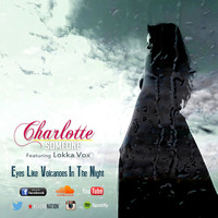 Eyes Like Volcanoes In The Night - Special SC RMX (ft. Lokka Vox) by Charlotte Someone