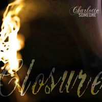 Closure (ft. Lokka Vox) by Charlotte Someone