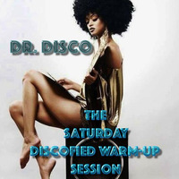 Dr. Disco - The Saturday Discofied Warm- Up Session by Dr. Disco