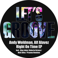 Andy Woldman &amp; Alf Alavez - Right On Time (Nick Silva Remix) by Nick Silva