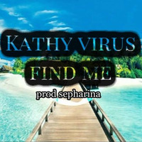 Katy virus - find me (prod  Sepharina) by sepharina