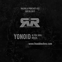 Valvula Podcast 022 with Yonoid (BR)  at Fnoob Techno Radio by DJ Yonoid