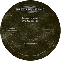 Future Imposter - Who Are You? EP [SPCTRL019] by Spectralband