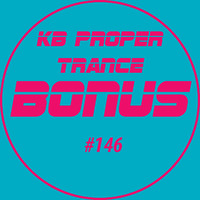 KB Proper Trance - Show #146 by KB - (Kieran Bowley)