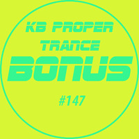 KB Proper Trance - Show #147 by KB - (Kieran Bowley)