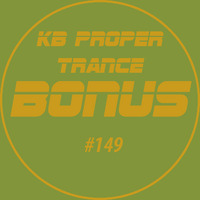 KB Proper Trance - Show #149 by KB - (Kieran Bowley)