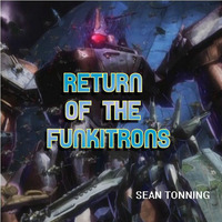 RETURN of the FUNKITRONS by Sean Tonning