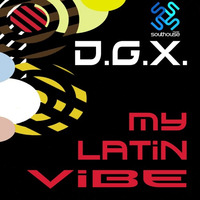 D.G.X. - My Latin Vibe (Original Mix) EP by D.G.X.