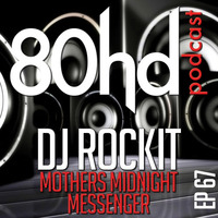 Dj ROCKIT - MOTHERS MIDNIGHT MESSENGER  (GUEST MIX FOR 80HD) by  THE Dj ROCKIT, ORKID & D.R.D. MIXES