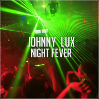 Johnny Lux - Night Fever by Johnny Lux