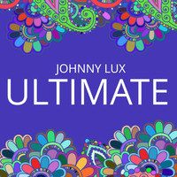 Johnny Lux - Ultimate by Johnny Lux