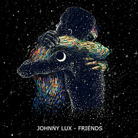 Johnny Lux - Friends by Johnny Lux