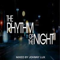 The Rhythm Of The Night - Mixed By Johnny Lux by Johnny Lux