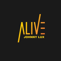 Johnny Lux - Alive by Johnny Lux