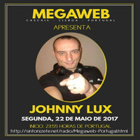 Johnny Lux - After Hours Megaweb Radio (22 May 2017) - Cascais - Lisbon - Portugal by Johnny Lux