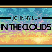 Johnny Lux - In The Clouds by Johnny Lux