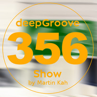 deepGroove Show 356 by deepGroove [Show] by Martin Kah
