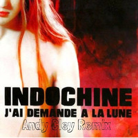 Indochine - J'ai Demandé A La Lune(Andy Cley Remix) by Andy Cley