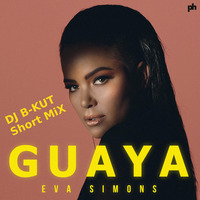 Eva Simons - Guaya (DJ B-KUT Short Mix) by DJ B-KUT