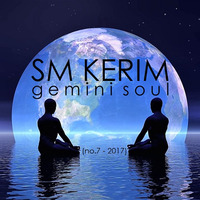 SM KERIM - Gemini Soul (no.7 -2017) by SM KERIM