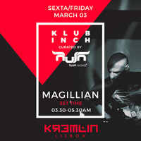 Magillian . Klub Inch Promo Mix (March 2017 edition) recorded live Kremlin Lisboa 03.02.2017 by Magillian