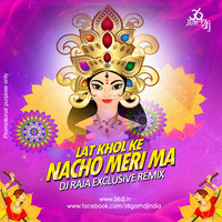 Lat Khol Ke Nacho Meri Maa (Remix) - Dj Raja Exclusive by Chhattisgarh Dj India