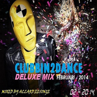 Clubbin2Dance Deluxe Mix (Februari - 2014)  Mixed By Allard Eesinge by Allard Eesinge