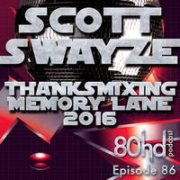 Ep 86 ~ Scott Swayze - Thanksmixing 2016: Memory Lane (Live) by Austin Payne
