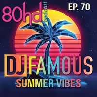 Ep. 70 ~ DJ Famous - Summer Vibes (Hip Hop & RnB Mixtape) by Austin Payne