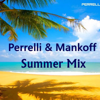 Perrelli &amp; Mankoff Summer Mix by Chaim Mankoff / Perrelli & Mankoff