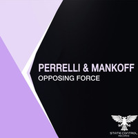 Perrelli &amp; Mankoff - Opposing Force (PREVIEW; OUT NOW) by Chaim Mankoff / Perrelli & Mankoff