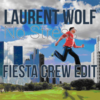 Laurent Wolf - No stress (Fiesta Crew Edit) by Fiesta Crew